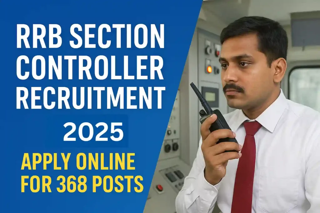 RRB Section Controller Recruitment 2025: Apply Online for 368 Posts, Fast Job