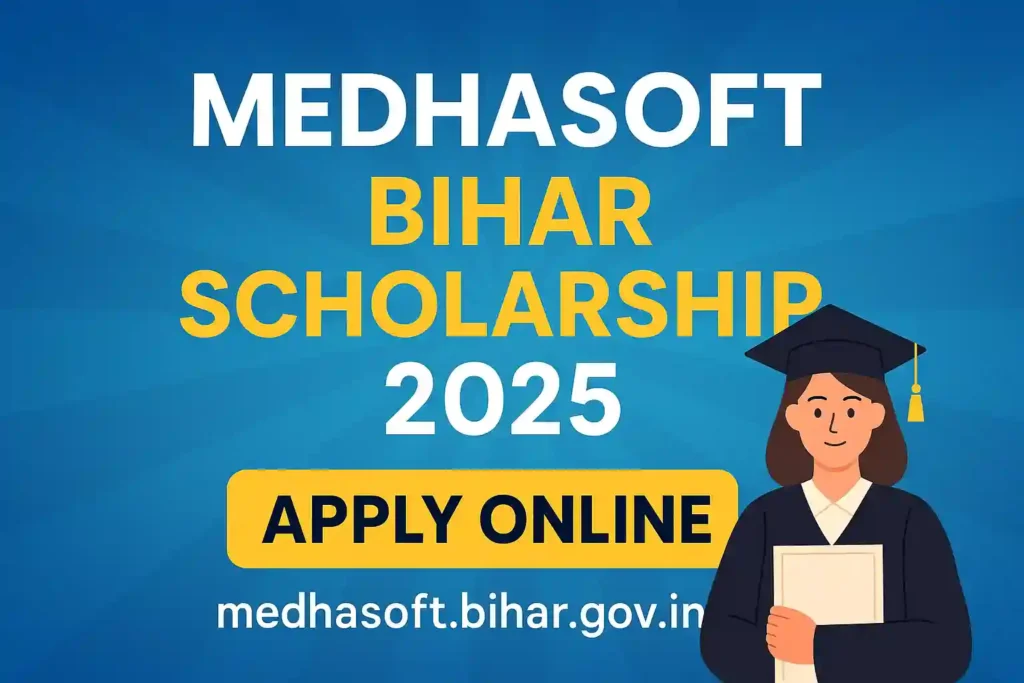 Medhasoft Bihar Scholarship 2025 – Apply Online @ medhasoft.bihar.gov.in